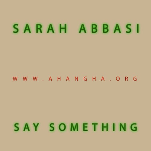 دانلود آهنگ جدید سارا عباسی به نام یه چیزی بگو